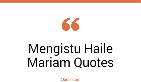 15+ Mengistu Haile Mariam Quotes (marriage, education, friendship) | QUOTLR