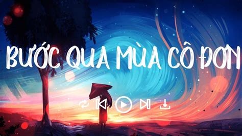 Bước Qua Mùa Cô Đơn, Đông Kiếm Em, Bước Qua Nhau, Em Là Ai - Những Ca ...