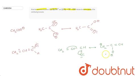 Write the resonance structures of `(1) CH_3 COO^(?)` and `(2) CH_2 = CH - CHO`. Indicate the rel ...