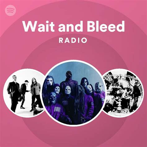 Wait and Bleed Radio - playlist by Spotify | Spotify