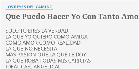 "QUE PUEDO HACER YO CON TANTO AMOR" LYRICS by LOS REYES DEL CAMINO: SOLO TU ERES LA...