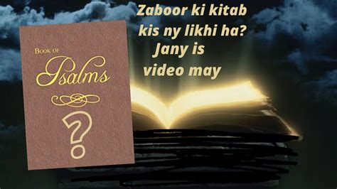 Psalms[Zabur/Zaboor Ki Kitab]Zaboor Ki Kitab Ki Complete History Jany Is Video May||Jesus is ...