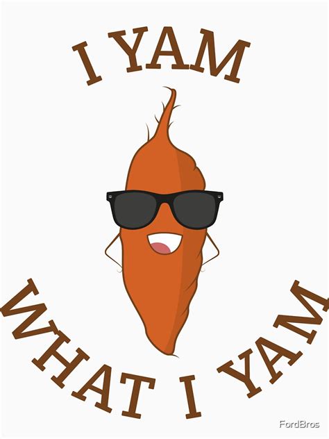 "I Yam What I Yam T Shirt - Funny Yam Tee" T-shirt by FordBros | Redbubble