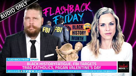 Black History Fatigue, FBI Targets Trad Catholics, Pagan Valentine's ...