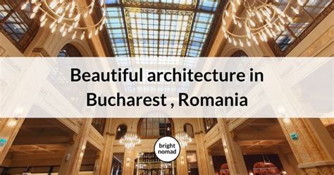 Bucharest architecture: beautiful buildings and interiors