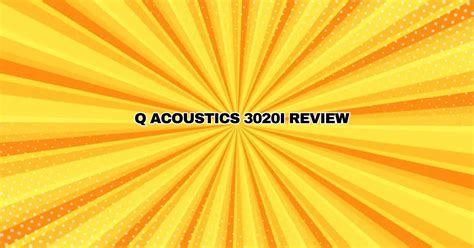 Q Acoustics 3020i Review - All For Turntables