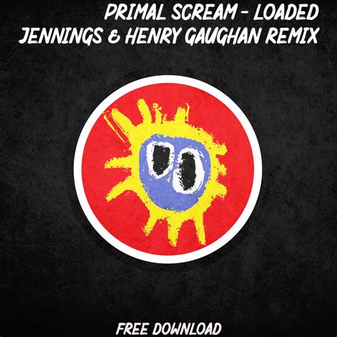 Primal Scream - Loaded (Jennings & Henry Gaughan Remix) | VARIOUS ...