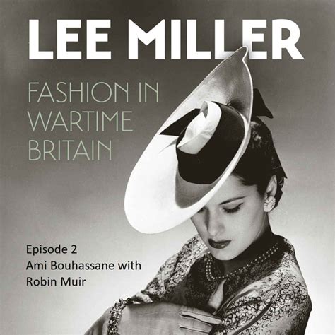 British Vogue and Lee Miller | Lee Miller: Fashion in Wartime Britain on Acast