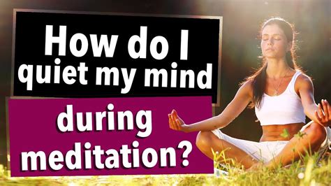 How do I quiet my mind during meditation - YouTube