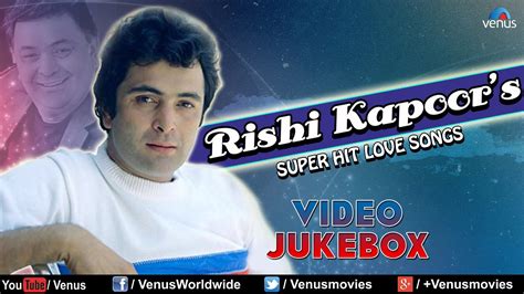 Rishi Kapoor : Bollywood Super Hit Love Songs || Video Jukebox | Love songs, Songs, Jukebox