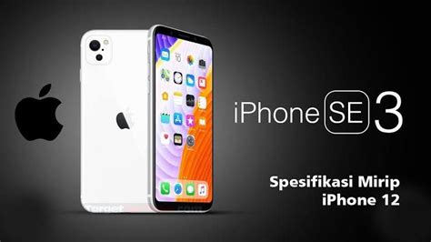 Apple iPhone SE 3 di Rilis 2022, Simak Spesifikasi dan Harganya! - Halaman 3