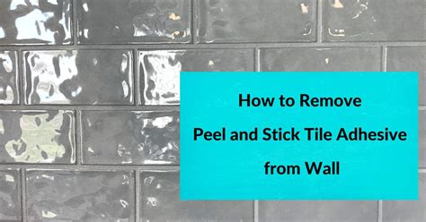 How to Remove Peel and Stick Tile Adhesive from Wall? A Step-by-Step Guide! - Cohesive Homes