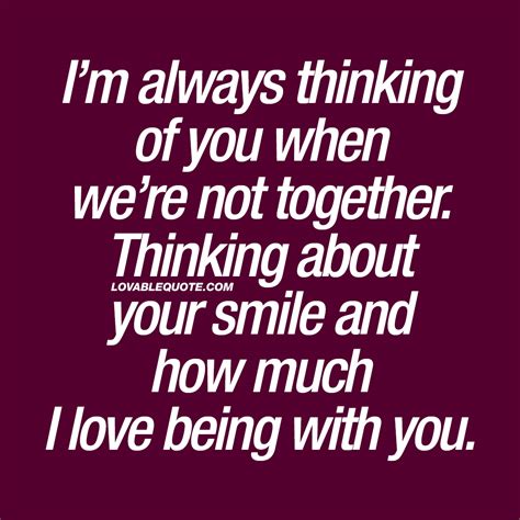 I’m always thinking of you when we’re not together | Cute couple quotes