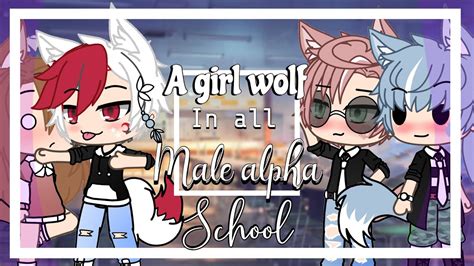 A girl wolf In ALL male alpha School || GLMM || Gacha life Mini movie || - YouTube