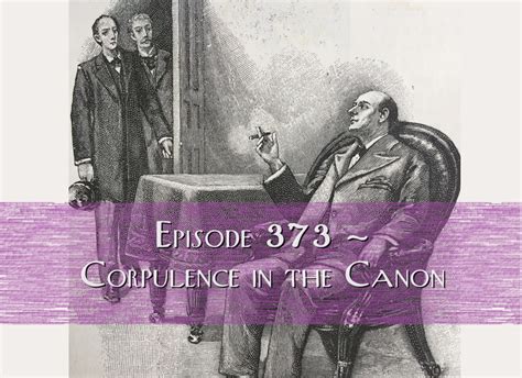 Sherlock Holmes: Trifles: Episode 373 – Corpulence in the Canon