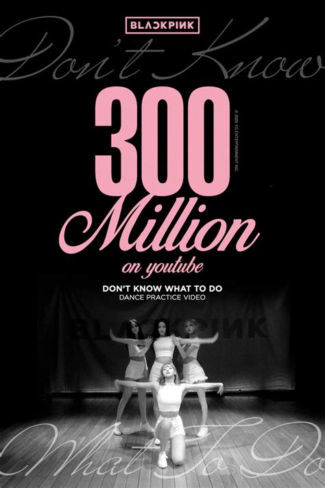 BLACKPINK's 'Don't Know What To Do' Dance Practice Video Surpasses 300 ...