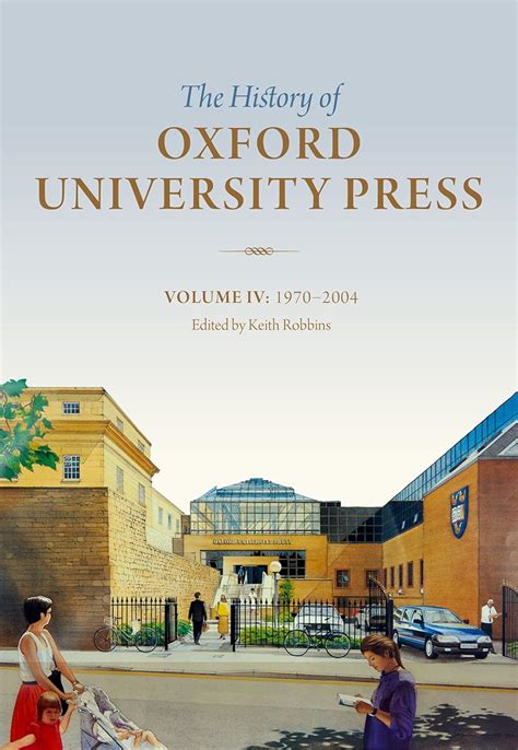 Amazon.com: The History of Oxford University Press: Volume IV: 1970 to 2004 eBook : Robbins ...