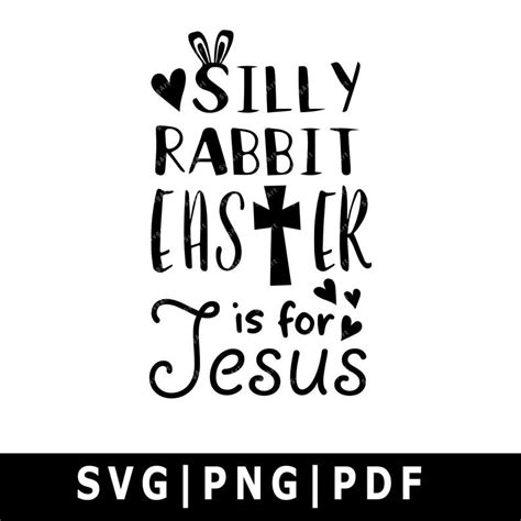 Silly Rabbit Easter Is for Jesus Svg, PNG, PDF, Cricut svg, Silhouette ...