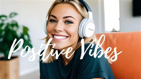 Chill Music Playlist | Positive Vibes ~ 🎵 Playlist for a calm mind 💜Morning Vibes Songs - YouTube
