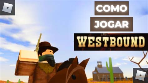 [2021] COMO JOGAR WESTBOUND | Roblox Westbound #1🐴 - YouTube