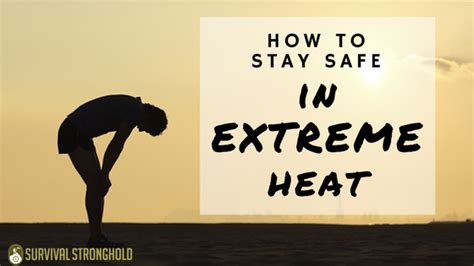 Staying Safe in Extreme Heat – Survival Stronghold