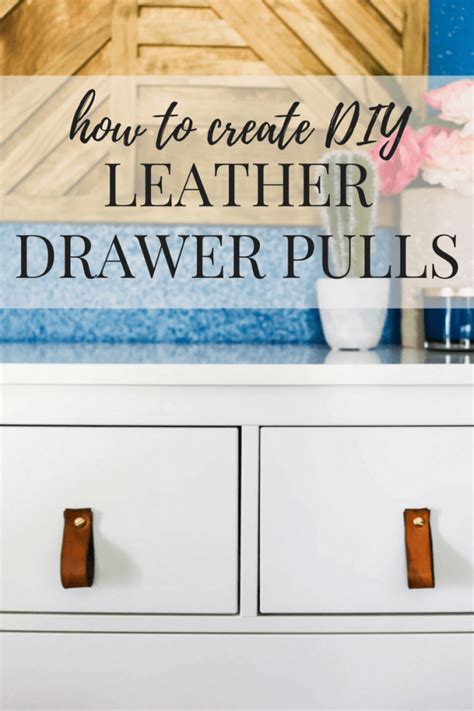 How to Make DIY Leather Drawer Pulls - Love & Renovations