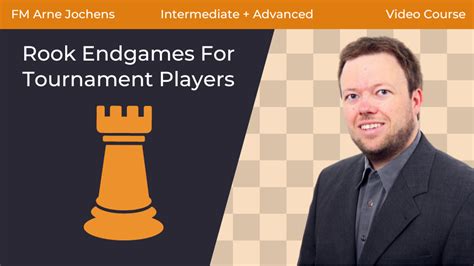 Rook Endgames For Tournament Players - Chess Course – Chess University