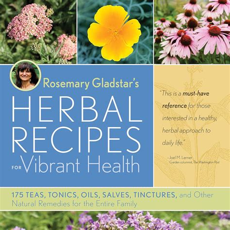 Rosemary Gladstar's Herbal Recipes for Vibrant Health: 175 Teas, Tonics, Oils, Salves, Tinctures ...