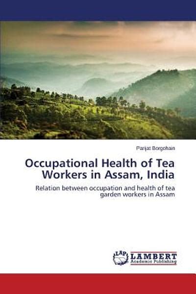 Occupational Health of Tea Workers in Assam, India Relation between ...