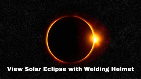 Can I Use a Welding Helmet to View Solar Eclipse?