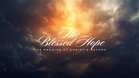 The Blessed Hope | The Hope of Christ's Return Sermon Series