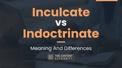 Inculcate vs Indoctrinate: Meaning And Differences