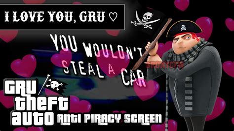 Gru Theft Auto Anti Piracy Screen: Telling Gru that I LOVE HIM! - YouTube