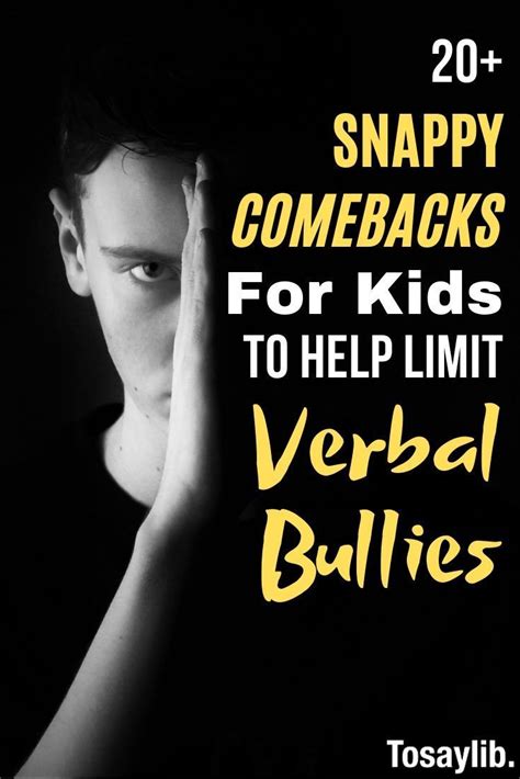 20+ Snappy Comebacks for Kids to Help Limit Verbal Bullies It should not happen, but kids do get ...