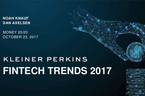 FinTech Trends 2017 | Kleiner Perkins | Make History