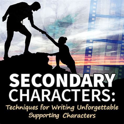 Techniques for Writing Unforgettable Secondary Characters