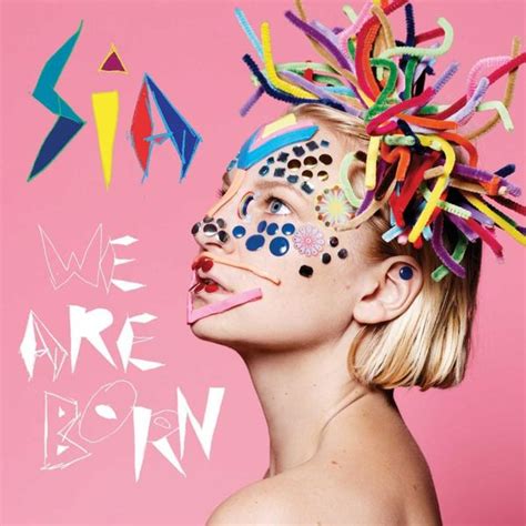 Sia - We Are Born Lyrics and Tracklist | Genius