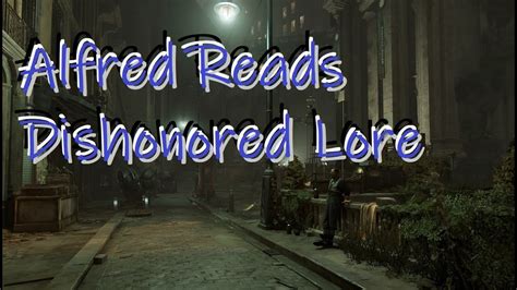 Alfred Reads Dishonored Lore - YouTube