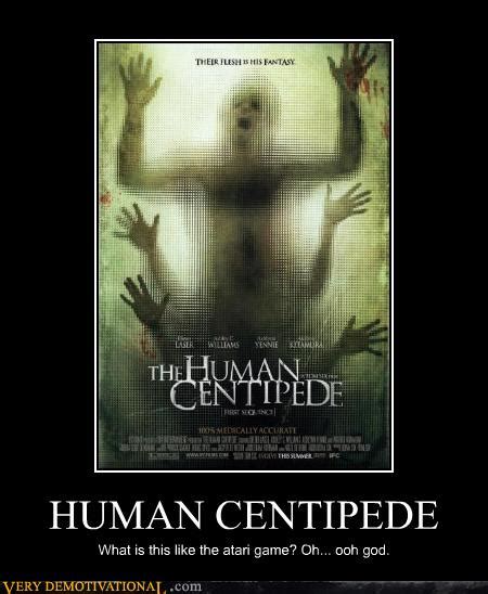 HUMAN CENTIPEDE - Very Demotivational - Demotivational Posters | Very Demotivational | Funny ...