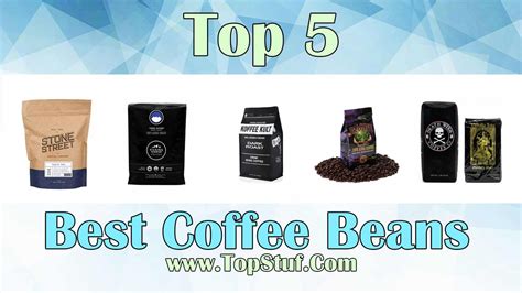 Top 5 Best Coffee Beans - Enjoy Awesome Taste Drink And Get Refreshed!