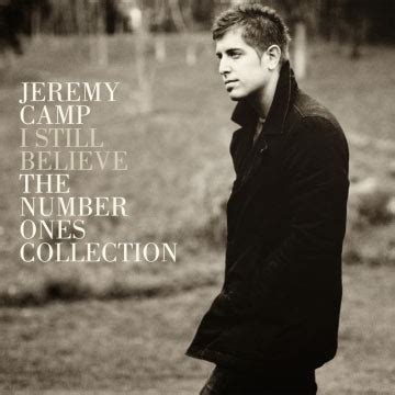 Jesusfreakhideout.com: Jeremy Camp, "I Still Believe: The Number Ones Collection" Review