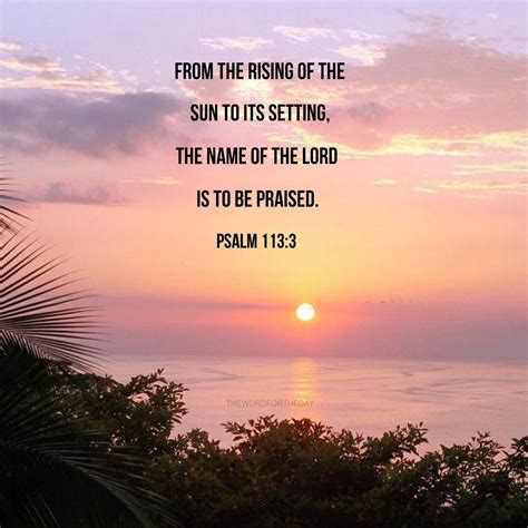 Psalm 113:3 From the rising of the sun to its going down The Lord’s ...