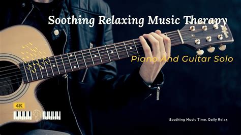 Soothing Relaxing Music Therapy 🎧 Piano And Guitar Solo - YouTube