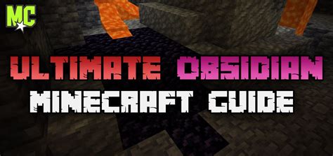 The Ultimate Guide to Making and Using Obsidian in Minecraft