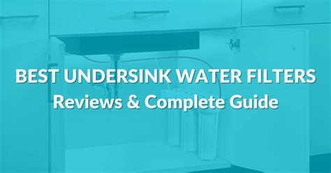 The 10 Best Under Sink Water Filters Of 2024: Reviews & Guide