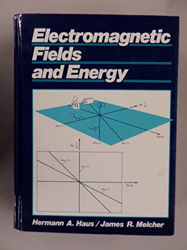 Electromagnetic Fields and Energy by Hermann A. Haus: Hardcover (1989) | Lost Books