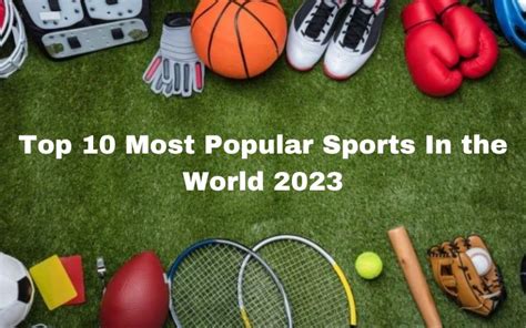 Top 10 Most Popular Sports In the World 2023