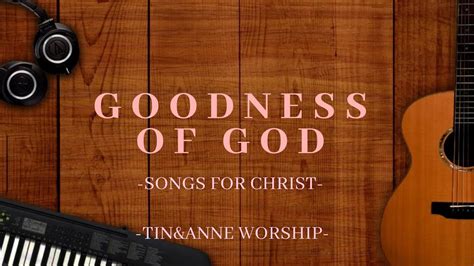 Goodness Of God | Cover songs - YouTube