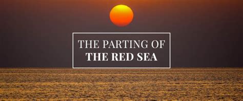 The Red Sea Crossing Evidence, A Miracle Repeated – By Faith