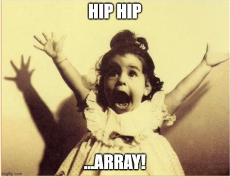 Hip Hip Array - Imgflip